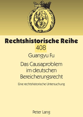 Das Causaproblem im deutschen Bereicherungsrecht: Eine rechtshistorische Untersuchung