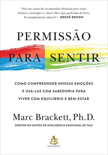 Permissão para sentir: Como compreender nossas emoções e usá-las com sabedoria para viver com equilíbrio e bem-estar