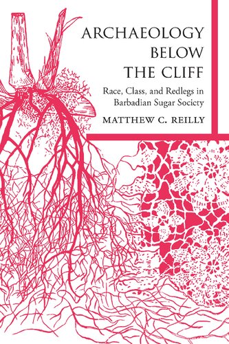 Archaeology below the Cliff: Race, Class, and Redlegs in Barbadian Sugar Society