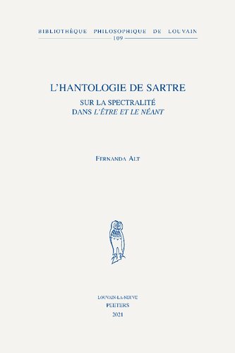 L'hantologie de Sartre: Sur la spectralité dans 'L'Être et le Néant': Volume 109 (Bibliotheque Philosophique de Louvain)