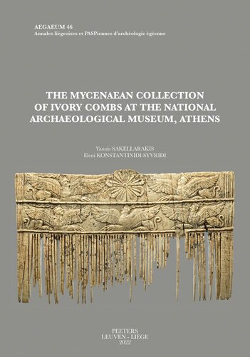 The Mycenaean Collection of Ivory Combs at the National Archaeological Museum, Athens (Aegaeum, 46)