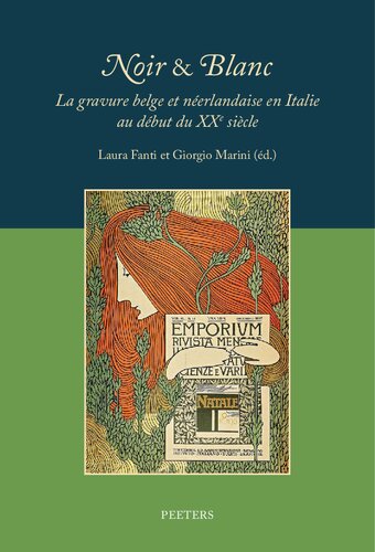 Noir & Blanc: La Gravure Belge Et Neerlandaise En Italie Au Debut Du Xxe Siecle. L'incisione Belga E Neerlandese Nell'italia Del Primo Novecento