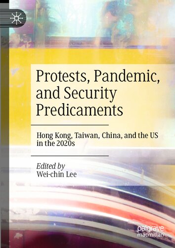 Protests, Pandemic, and Security Predicaments: Hong Kong, Taiwan, China, and the US in the 2020s