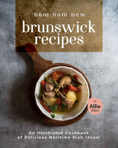 Nom Nom New Brunswick Recipes: An Illustrated Cookbook of Delicious Maritime Dish Ideas