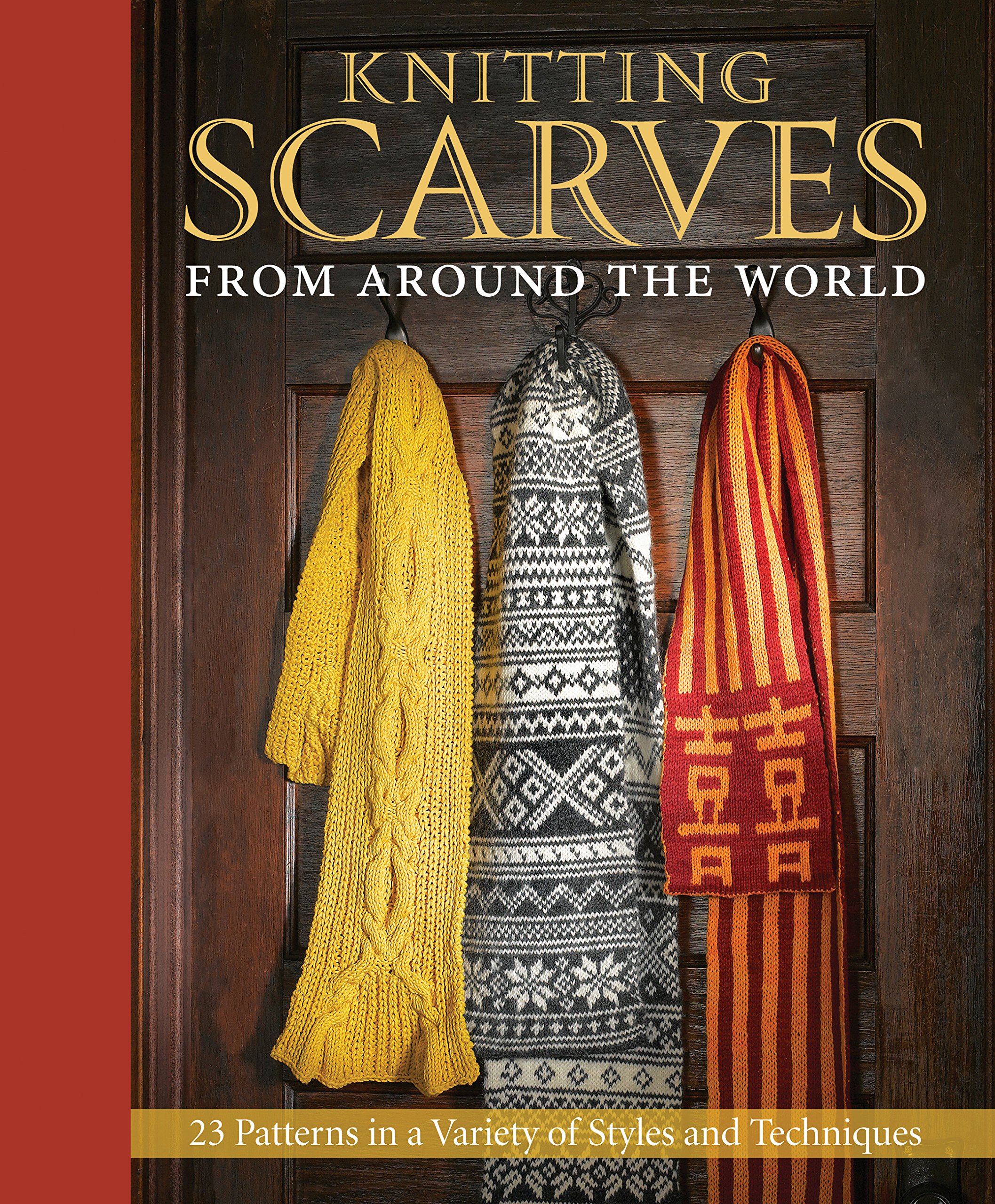 Knitting Scarves from Around the World: 23 Patterns in a Variety of Styles and Techniques