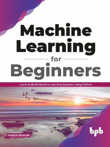 Machine Learning for Beginners: Learn to Build Machine Learning Systems Using Python (English Edition)