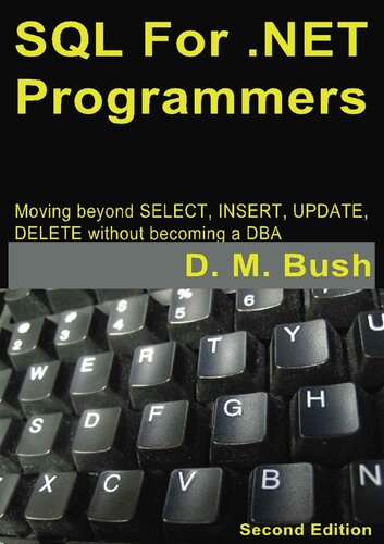 SQL for .net Programmers: Moving Beyond Select, Insert, Update, Delete Without Becoming a Dba