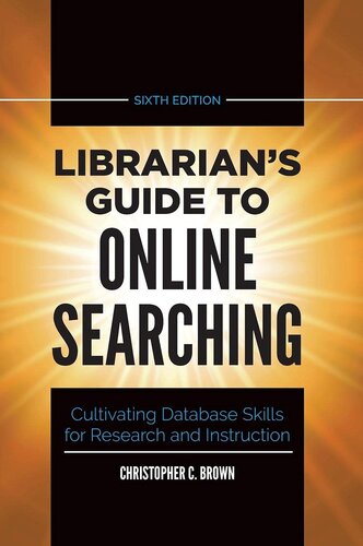 Librarian's Guide to Online Searching: Cultivating Database Skills for Research and Instruction