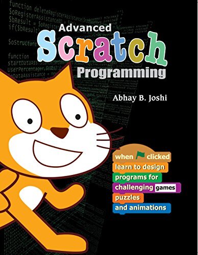 Advanced Scratch Programming: Learn to design programs for challenging games, puzzles, and animations