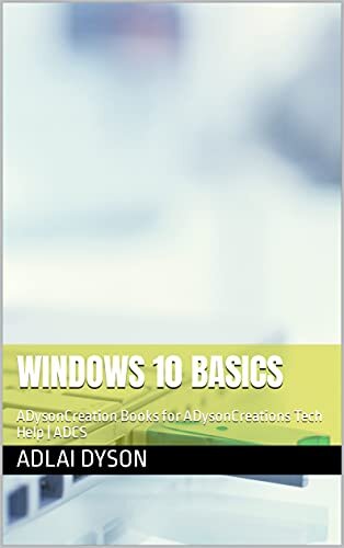 Windows 10 Basics: ADysonCreation Books for ADysonCreations Tech Help | ADCS