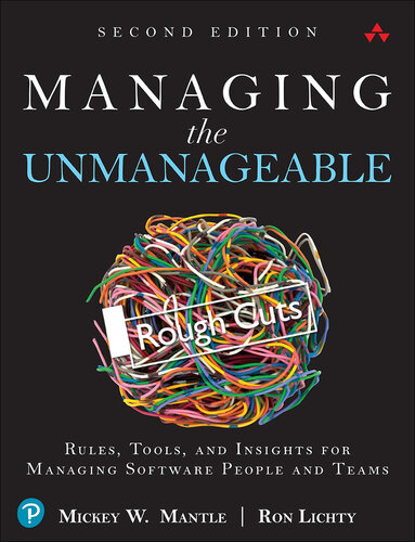 Managing the Unmanageable: Rules, Tools, and Insights for Managing Software People and Teams, 2nd Edition