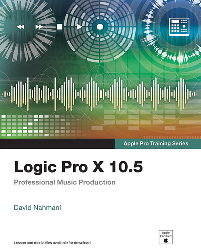 Logic Pro X 10.5 - Apple Pro Training Series: Professional Music Production