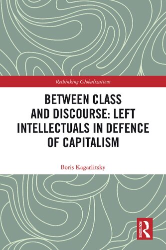 Between Class and Discourse: Left Intellectuals in Defence of Capitalism