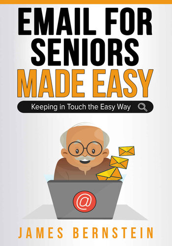 Email for Seniors Made Easy: Keeping in Touch the Easy Way (Computers for Seniors Made Easy Book 3)