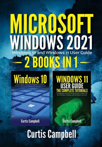 Microsoft Windows 2021: 2 BOOKS IN 1: Windows 10 and Windows 11 User Guide