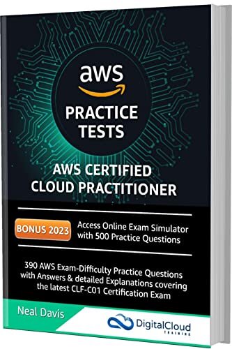 AWS Certified Cloud Practitioner Practice Tests 2023: 390 AWS Practice Exam Questions with Answers, Links & detailed Explanations