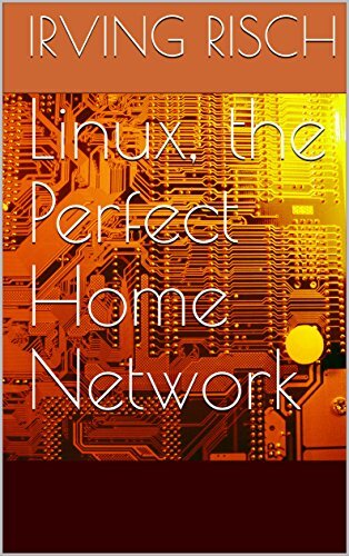 Linux, the Perfect Home Network