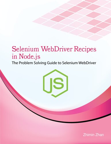 Selenium WebDriver Recipes in Node.js: The problem solving guide to Selenium WebDriver in JavaScript (Test Recipes Series)