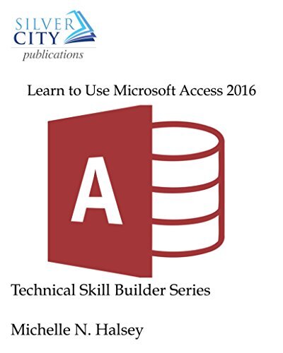 Learn to Use Microsoft Access 2016 (Technical Skill Builder Series)