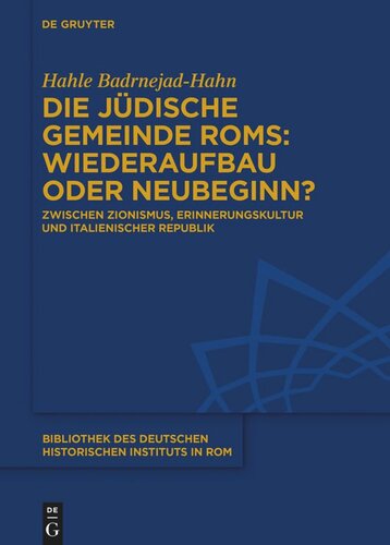 Die jüdische Gemeinde Roms: Wiederaufbau oder Neubeginn?: Zwischen Zionismus, Erinnerungskultur und italienischer Republik