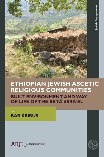 Ethiopian Jewish Ascetic Religious Communities: Built Environment and Way of Life of the Betä Ǝsraʾel