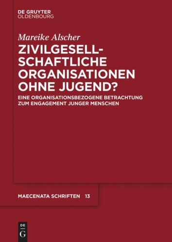 Zivilgesellschaftliche Organisationen ohne Jugend?: Eine organisationsbezogene Betrachtung zum Engagement junger Menschen