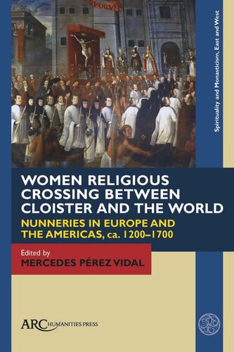 Women Religious Crossing between Cloister and the World: Nunneries in Europe and the Americas, ca. 1200–1700