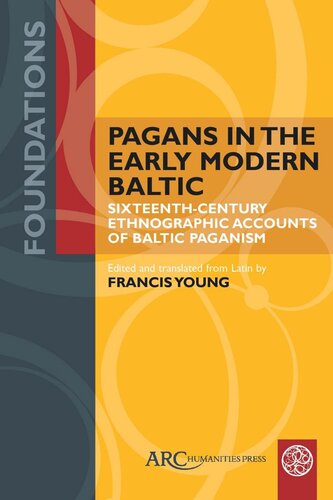 Pagans in the Early Modern Baltic: Sixteenth-Century Ethnographic Accounts of Baltic Paganism