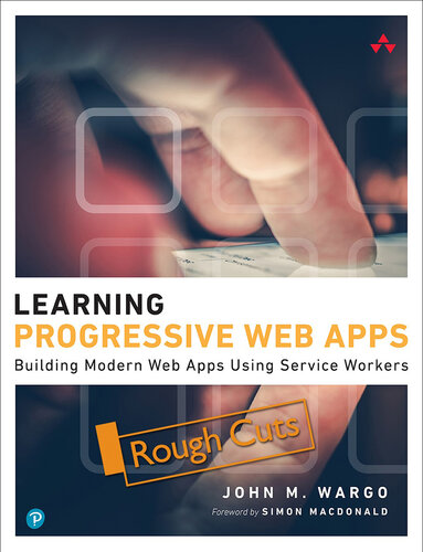 Learning Progressive Web Apps: Building Modern Web Apps Using Service Workers