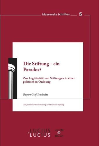 Die Stiftung - ein Paradox?: Zur Legitimität von Stiftungen in einer politischen Ordnung