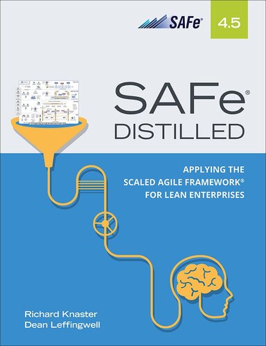 SAFe 4.5 Distilled: Applying the Scaled Agile Framework for Lean Enterprises