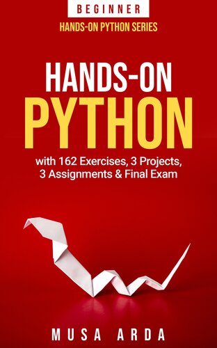 Hands-On Python BEGINNER: with 162 Exercises, 3 Projects, 3 Assignments & Final Exam