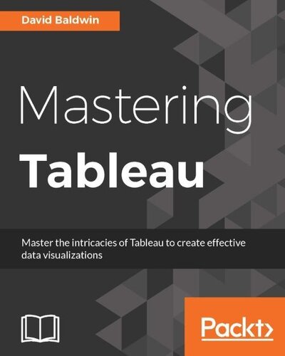 Mastering Tableau: Smart Business Intelligence techniques to get maximum insights from your data