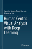 Human Centric Visual Analysis with Deep Learning