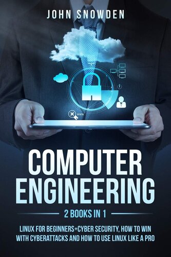 Computer Engineering:2 books in 1: Linux for Beginners+Cyber Security, How to Win with Cyberattacks and How to Use Linux Like a Pro