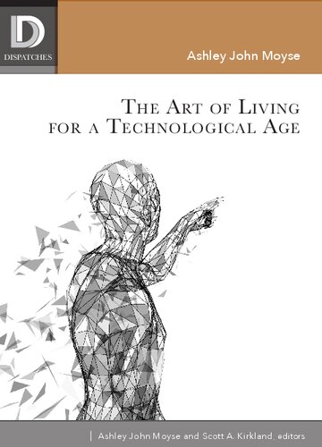 The Art of Living for A Technological Age (Dispatches)