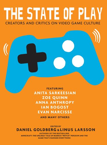 The State of Play: Creators and Critics on Video Game Culture