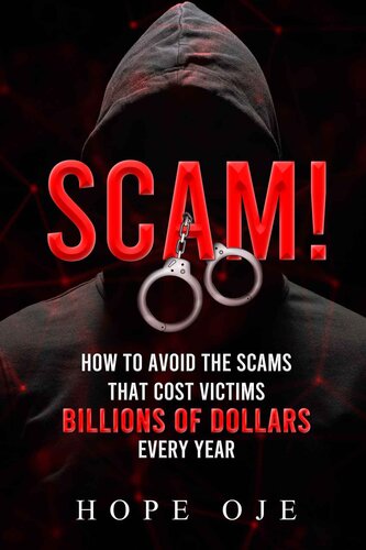 SCAM!: How to Avoid the Scams That Cost Victims Billions of Dollars Every Year