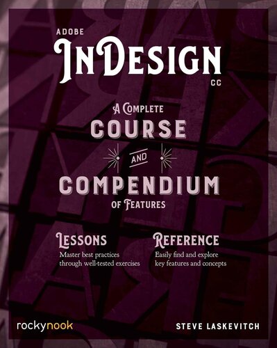 Adobe InDesign CC: A Complete Course and Compendium of Features