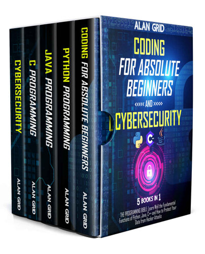 Coding for Absolute Beginners and Cybersecurity: 5 BOOKS IN 1 THE PROGRAMMING BIBLE: Learn Well the Fundamental Functions of Python, Java, C++ and How to Protect Your Data from Hacker Attacks