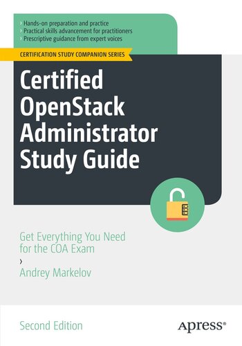 Certified OpenStack Administrator Study Guide: Get Everything You Need for the COA Exam (Certification Study Companion Series)