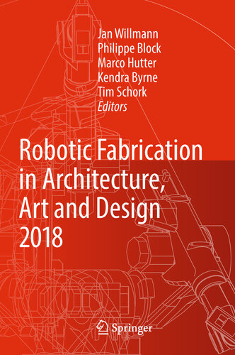 Robotic Fabrication in Architecture, Art and Design 2018: Foreword by Sigrid Brell-Çokcan and Johannes Braumann, Association for Robots in Architecture