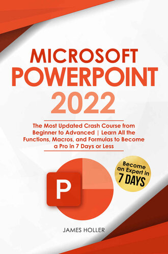 Microsoft PowerPoint: The Most Updated Crash Course from Beginner to Advanced Learn All the Functions, Macros and Formulas to Become a Pro in 7 Days or Less