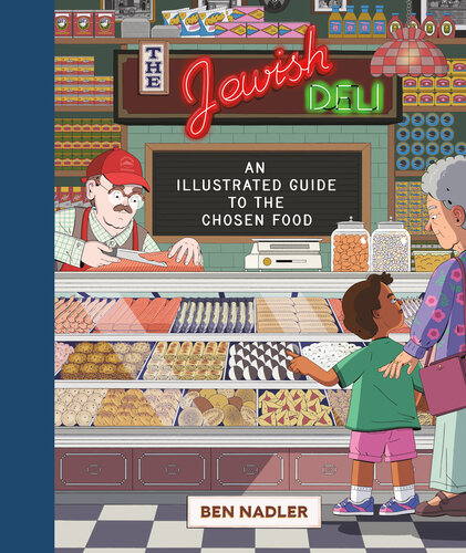 The Jewish Deli: An Illustrated Guide to the Chosen Food