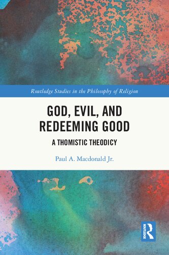 God, Evil, and Redeeming Good: A Thomistic Theodicy