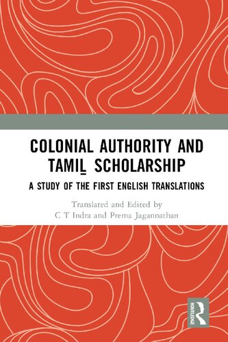 Colonial Authority and Tamiḻ Scholarship: A Study of the First English Translations