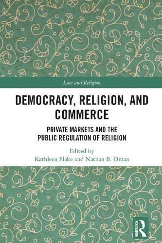 Democracy, Religion, and Commerce: Private Markets and the Public Regulation of Religion