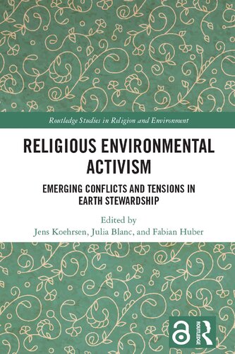 Religious Environmental Activism: Emerging Conflicts and Tensions in Earth Stewardship