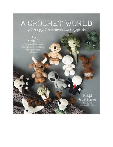 A Crochet World of Creepy Creatures and Cryptids