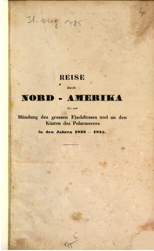 Reise durch Nord-Amerika bis zur Mündung des Großen Fischflusses und an den Küsten des Polarmeers in den Jahren 1833, 1834 und 1835 von Kapitän Georg Back